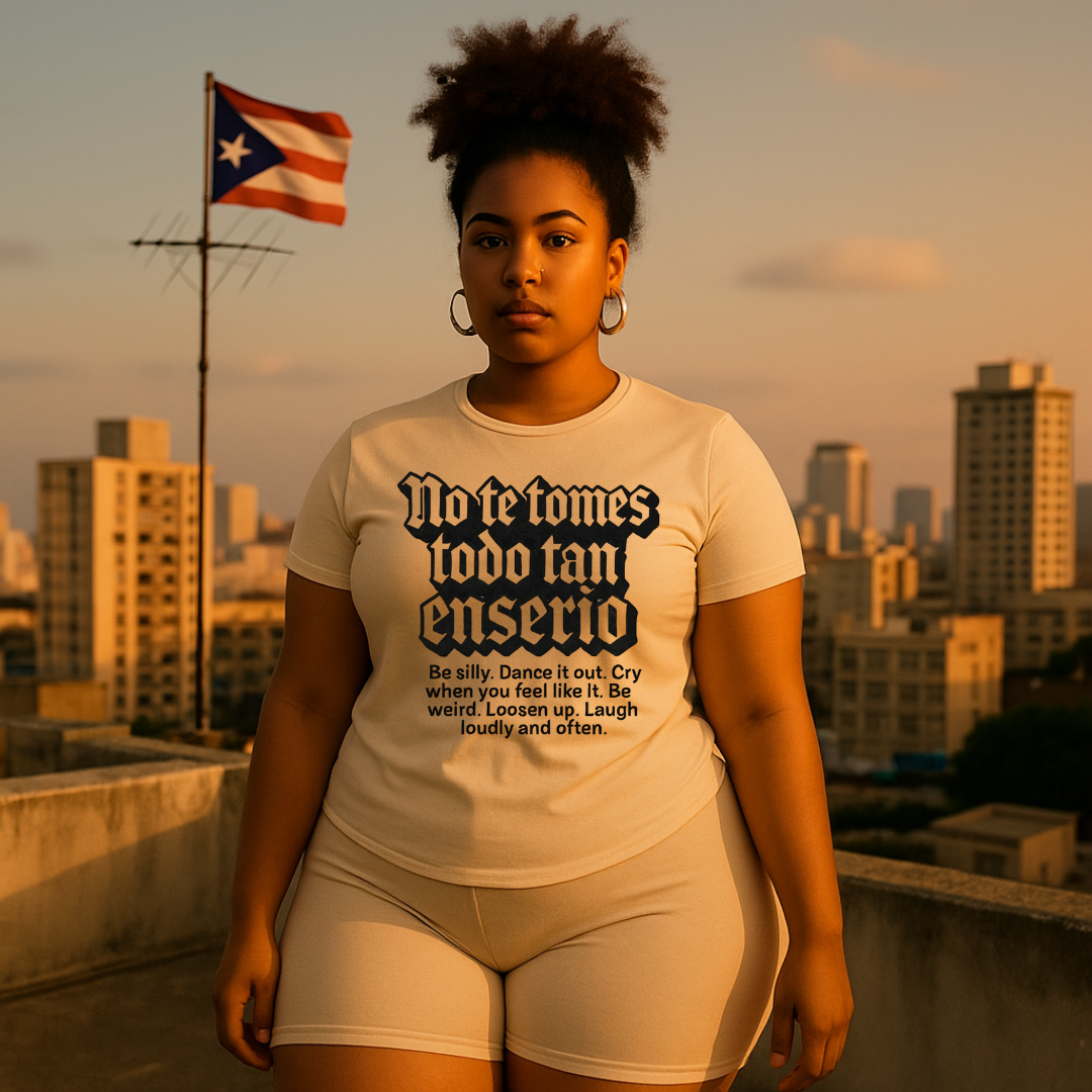No Te Tomes Todo Tan Enserio T-Shirt