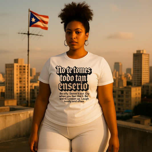 No Te Tomes Todo Tan Enserio T-Shirt
