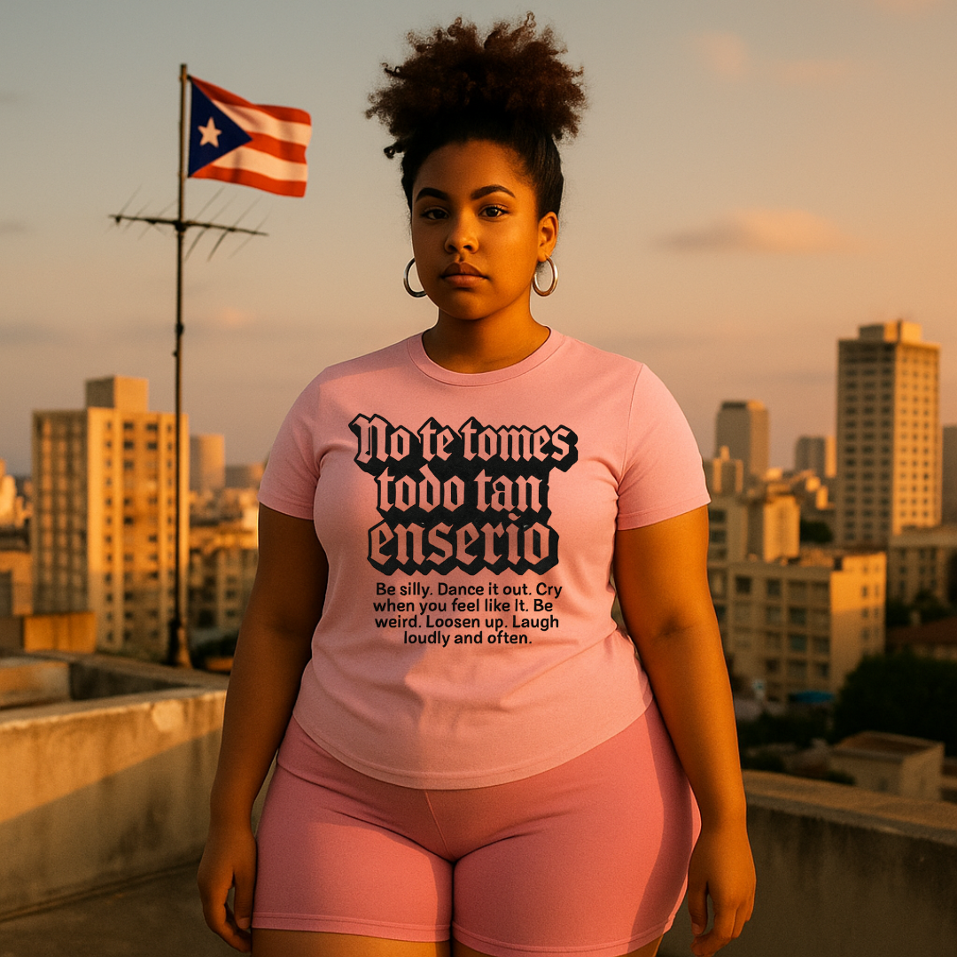 No Te Tomes Todo Tan Enserio T-Shirt