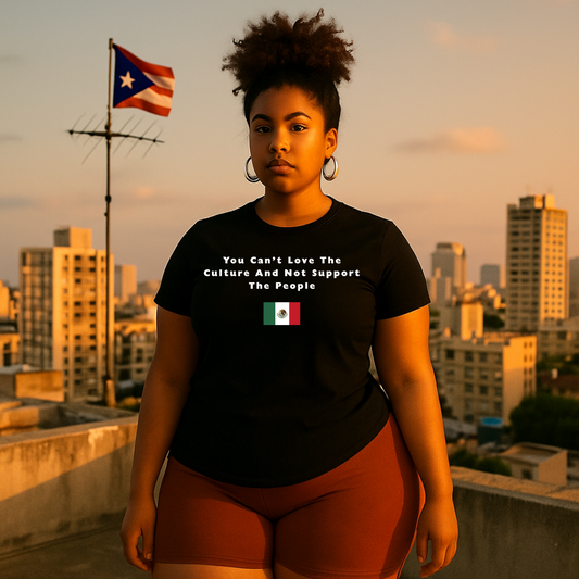 You Can't Love The Culture And Not Support The People T-Shirt