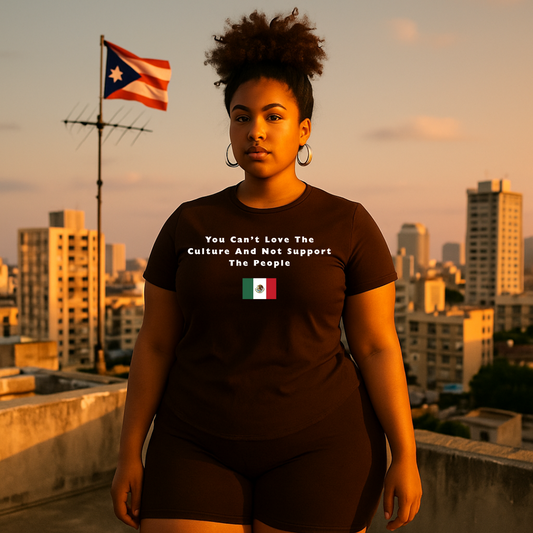 You Can't Love The Culture And Not Support The People T-Shirt